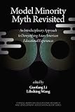 Model Minority Myth Revisited: An Interdisciplinary Approach to Demystifying Asian American Educational Experiences (PB) (Chinese American Educational Researc and Development Association)