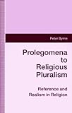 Prolegomena to religious pluralism : reference and realism in religion