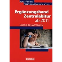 Kursthemen Erziehungswissenschaft - Erg�nzungsb�nde Nordrhein-Westfalen: Zentralabitur bis 2013: Erg�nzungsband