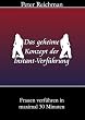 Das geheime Konzept der Instant-Verf�hrung: Frauen verf�hren in maximal 30 Minuten