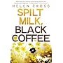 Spilt Milk, Black Coffee