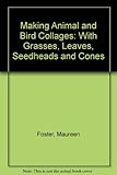 Making animal and bird collages : with grasses, leaves, seedheads and cones