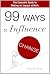 99 Ways to Influence Change