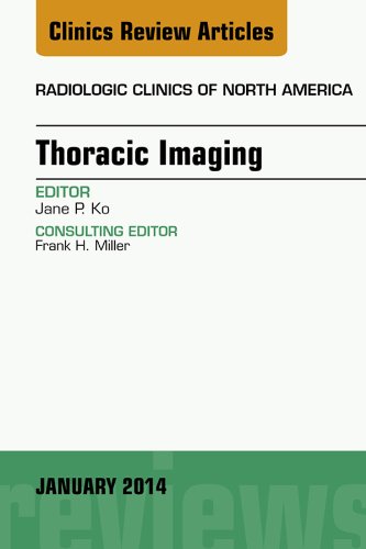 Thoracic Imaging, An Issue of Radiologic Clinics of North America, (The Clinics: Radiology)