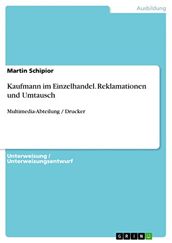 Kaufmann im Einzelhandel. Reklamationen und Umtausch: Multimedia-Abteilung / Drucker (German Edition)