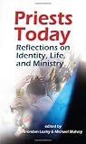 Priests Today: Reflections on Identity, Life, and Ministry