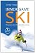Inner Game Ski: Skigenuss durch natürliches Lernen