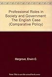 Professional roles in society and government : the English case
