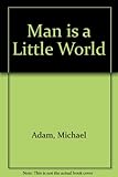 Man is a little world : the first will & testament of Michael Adam
