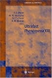 Ultrafast Phenomena XIII: Proceedings of the 13th International Conference (Springer Series in Chemical Physics)