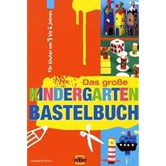 Das gro�e Kindergarten-Bastelbuch: F�r Kinder von 3 bis 6 Jahren