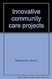 Innovative community care projects