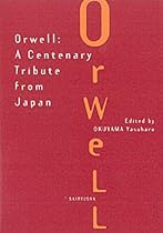 Orwell:A Centenary Tribute from Japan