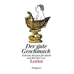 Der gute Geschmack: Erlesene Rezepte f�r K�che und Karriere