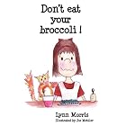 Don't Eat Your Broccoli! by  Lynn Morris and Joe Mettler