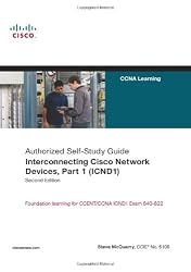 Interconnecting Cisco Network Devices, Part 1 (ICND1): CCNA Exam 640-802 and ICND1 Exam 640-822 (2nd Edition)