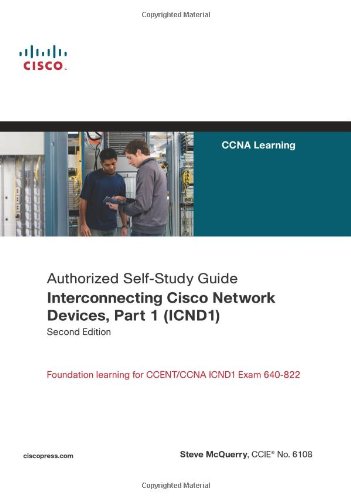 Interconnecting Cisco Network Devices, Part 1 (ICND1): CCNA Exam 640-802 and ICND1 Exam 640-822 (2nd Edition)