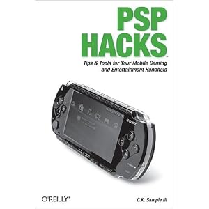 PSP Hacks: Tips & Tools for Your Mobile Gaming and Entertainment Handheld
