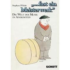 ... fast ein Meisterwerk. Die Welt der Musik in Anekdoten. Eine heitere Musik-Soziologie. (ED 7518)