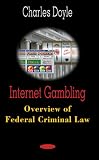 View Book 'Internet Gambling: Overview of Federal Criminal Law'