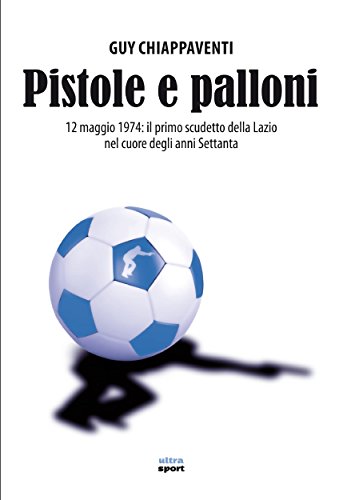 Pistole e palloni (Ultra sport) (Italian Edition)