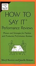 How To Say It Performance Reviews: Phrases and Strategies for Painless and Productive Performance Reviews (How to Say It)