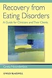 Recovery from eating disorders : a guide for clinicians and their clients