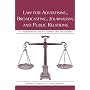 Law for Advertising, Broadcasting, Journalism, and Public Relations: A Comprehensive Text for Students and Practitioners (Lea's Communication Series)