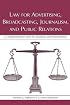 Law for Advertising, Broadcasting, Journalism, and Public Relations: A Comprehensive Text for Students and Practitioners (Lea's Communication Series)