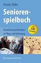 Seniorenspielbuch: Reaktivierung Dementer in Pflege und Betreuung