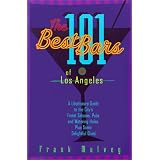 The 101 Best Bars of Los Angeles: A Libationary Guide to the City's Finest Saloons, Pubs and Watering Holes, Plus Some Delightful Dives