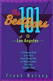 The 101 Best Bars of Los Angeles: A Libationary Guide to the City's Finest Saloons, Pubs and Watering Holes, Plus Some Delightful Dives!