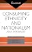Book Consuming Ethnicity and Nationalism: Asian Experiences (Consumasian Book Series)