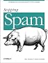 Stopping SPAM. Stamping Out Unwanted Email and News Posting: Stamping Out Unwanted Email and News Postings