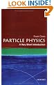 Particle Physics: A Very Short Introduction (Very Short Introductions)