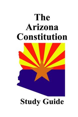 The Arizona Constitution Study Guide