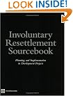 Involuntary Resettlement Sourcebook: Planning and Implementation in Development Projects