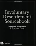 Involuntary resettlement sourcebook : planning and implementation in development projects