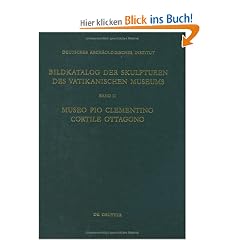 Bildkatalog der Skulpturen des Vatikanischen Museums, Bd.2, Museo Pio Clementino - Cortile Ottagono: Bd II (Deutsches Archaologisches Institut, Band II)