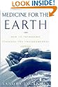 Medicine for the Earth: How to Transform Personal and Environmental Toxins