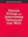 Resume Writing And Interviewing Techniques That Work!: A How-to-do-it Manual for Librarians