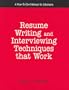 Resume Writing And Interviewing Techniques That Work!: A How-to-do-it Manual for Librarians (How-To-Do-It Manuals for Librarians (Numbered))