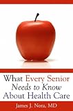 What Every Senior Needs to Know About Health Care