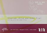 Inspired, alive and under five! : working with the under-fives