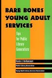 Bare Bones Young Adult Services: Tips for Public Library Generalists (Ala Editions)