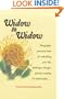 Widow to Widow: Thoughtful, Practical Ideas for Rebuilding Your Life Challenges,