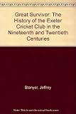A great survivor : the history of the Exeter Cricket Club in the nineteenth & twentieth centuries