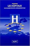 Les hopitaux dans quinze pays de l'Union europeenne : Avec un d�pliant