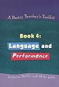 A Poetry Teacher's Toolkit: Book 4: Language and Performance