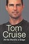 Tom Cruise All the World's A Stage Tom Cruise All the World's A Stage